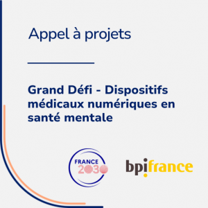 Appel à projets Grand Défi « Dispositifs médicaux numériques en santé mentale » - D&Consultants